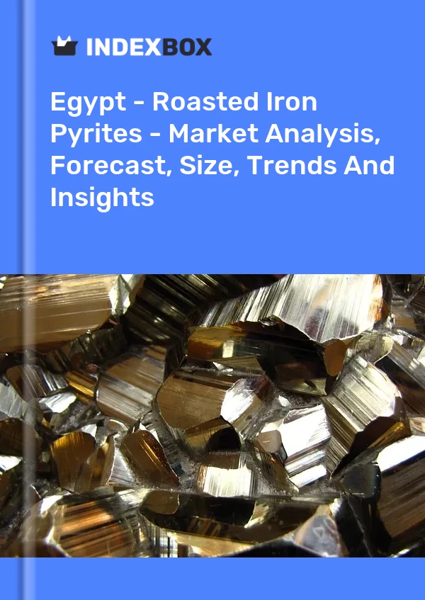 Bildiri Mısır - Kavrulmuş Demir Piritler - Pazar Analizi, Tahmin, Boyut, Eğilimler ve Görüşler for 499$