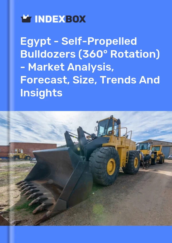 Report Egypt - Self-Propelled Bulldozers (360° Rotation) - Market Analysis, Forecast, Size, Trends and Insights for 499$