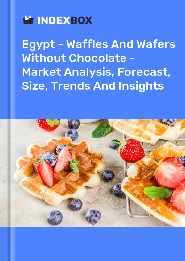 Report Egypt - Waffles and Wafers Without Chocolate - Market Analysis, Forecast, Size, Trends and Insights for 499$