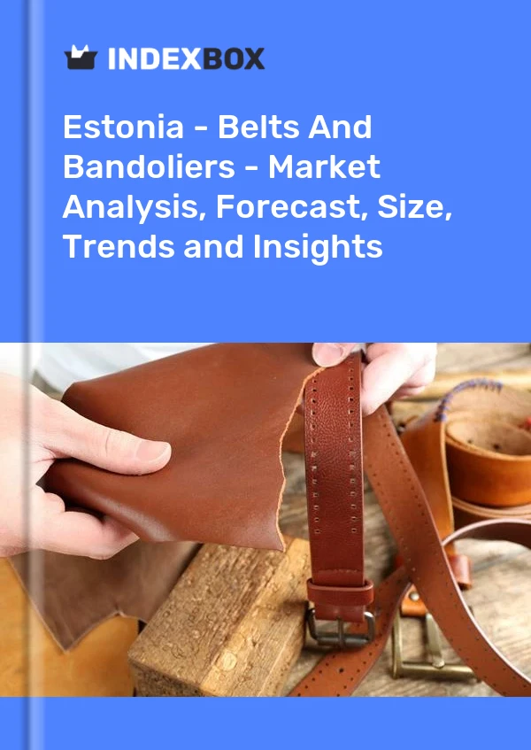 Estonia - Belts And Bandoliers - Market Analysis, Forecast, Size, Trends and Insights