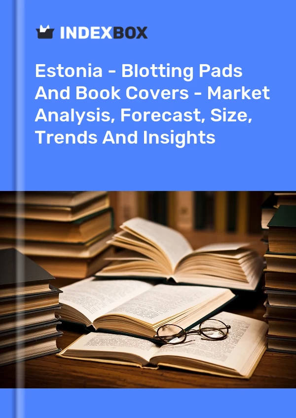 Estonia - Blotting Pads And Book Covers - Market Analysis, Forecast, Size, Trends And Insights