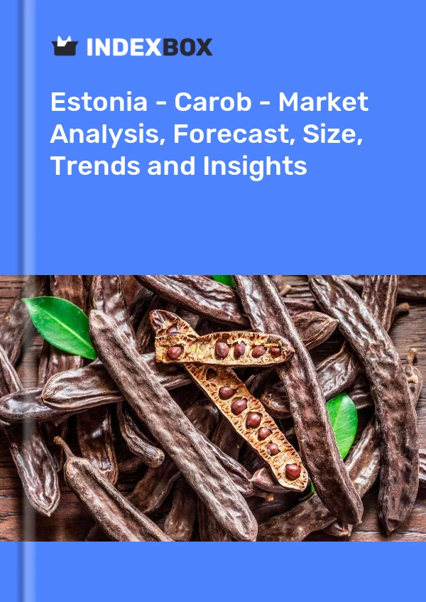 Estonia - Carob - Market Analysis, Forecast, Size, Trends and Insights