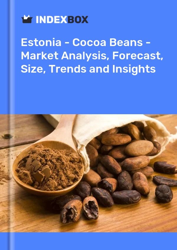 Report Estonia - Cocoa Beans - Market Analysis, Forecast, Size, Trends and Insights for 499$