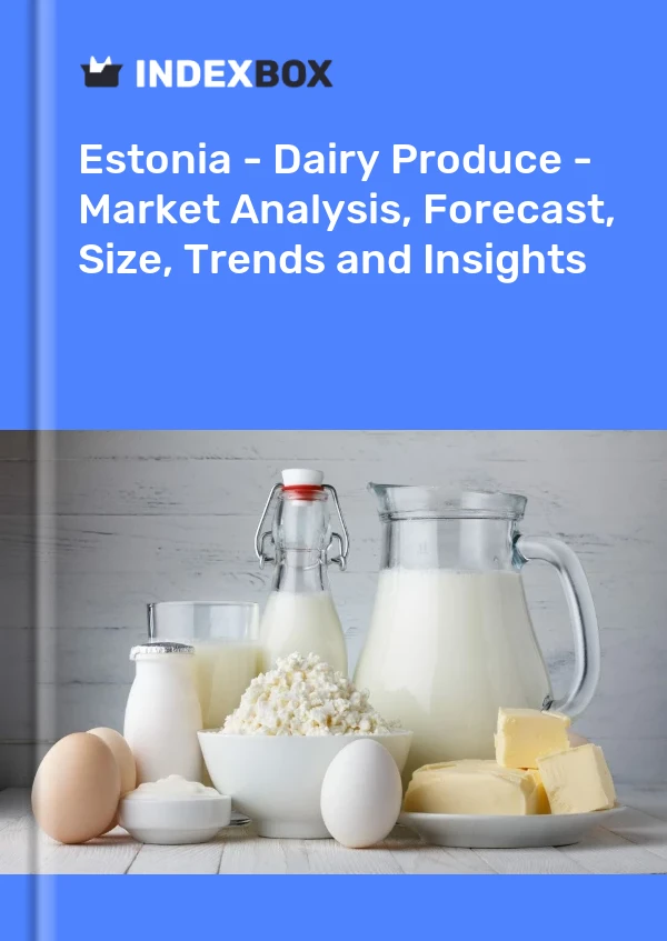 Report Estonia - Dairy Produce - Market Analysis, Forecast, Size, Trends and Insights for 499$