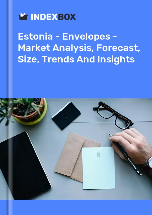 Estonia - Envelopes - Market Analysis, Forecast, Size, Trends And Insights