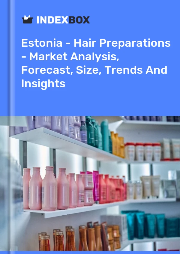 Report Estonia - Hair Preparations - Market Analysis, Forecast, Size, Trends and Insights for 499$