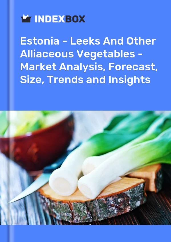Report Estonia - Leeks and Other Alliaceous Vegetables - Market Analysis, Forecast, Size, Trends and Insights for 499$