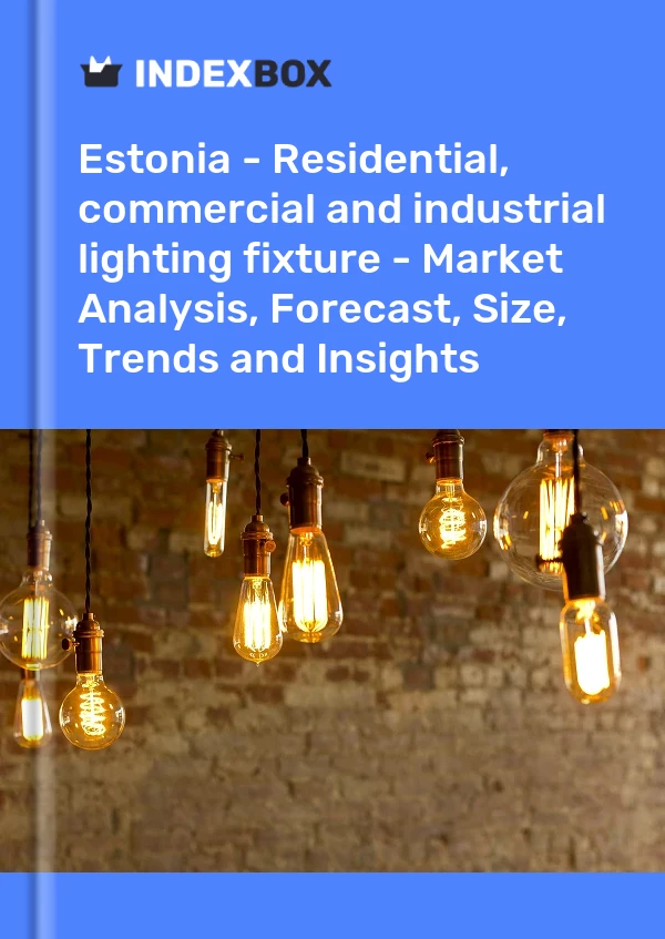 Report Estonia - Residential, commercial and industrial lighting fixture - Market Analysis, Forecast, Size, Trends and Insights for 499$