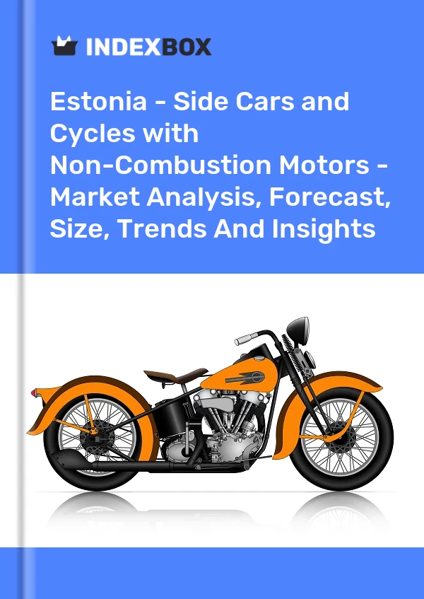 Report Estonia - Side Cars and Cycles with Non-Combustion Motors - Market Analysis, Forecast, Size, Trends and Insights for 499$