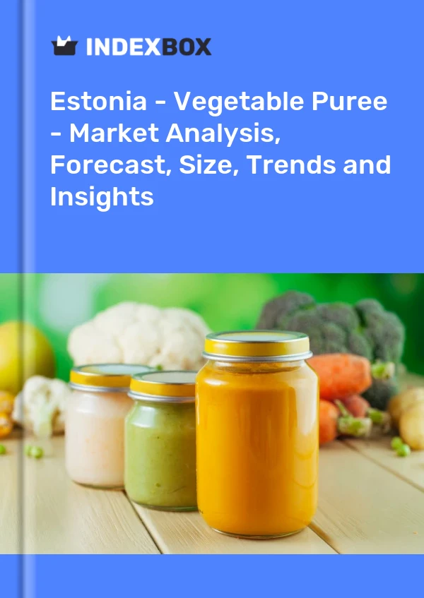 Report Estonia - Vegetable Puree - Market Analysis, Forecast, Size, Trends and Insights for 499$
