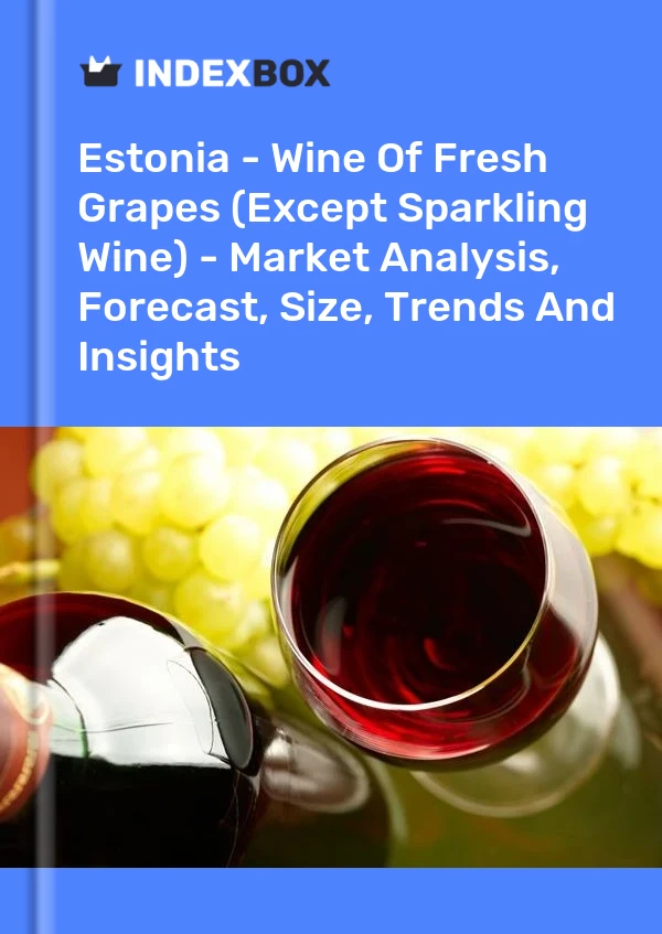 Report Estonia - Wine of Fresh Grapes (Except Sparkling Wine) - Market Analysis, Forecast, Size, Trends and Insights for 499$