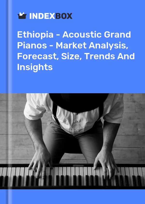 Ethiopia - Acoustic Grand Pianos - Market Analysis, Forecast, Size, Trends And Insights