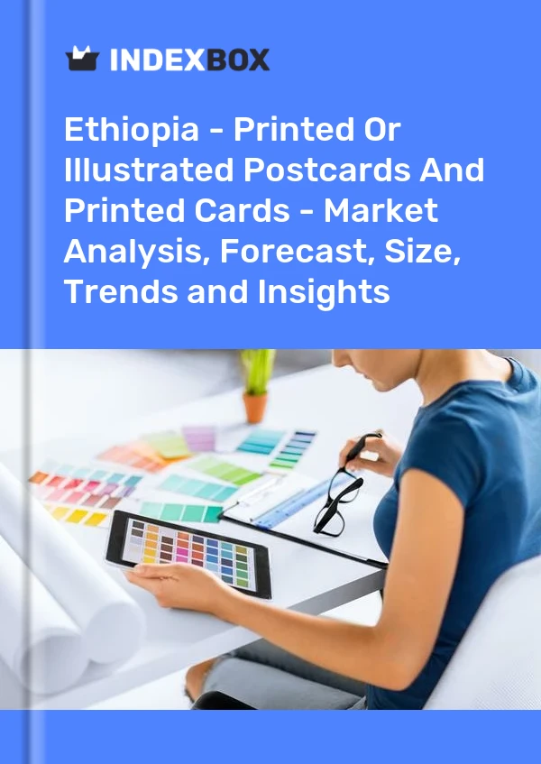Report Ethiopia - Printed or Illustrated Postcards and Printed Cards - Market Analysis, Forecast, Size, Trends and Insights for 499$