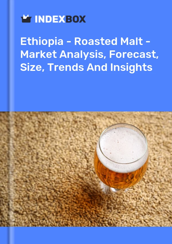 Report Ethiopia - Roasted Malt - Market Analysis, Forecast, Size, Trends and Insights for 499$