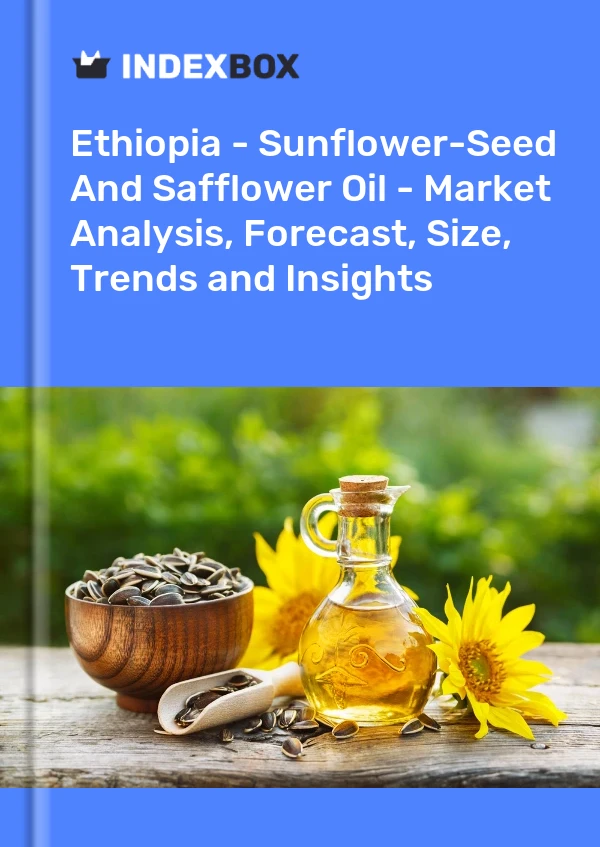 Report Ethiopia - Sunflower-Seed and Safflower Oil - Market Analysis, Forecast, Size, Trends and Insights for 499$