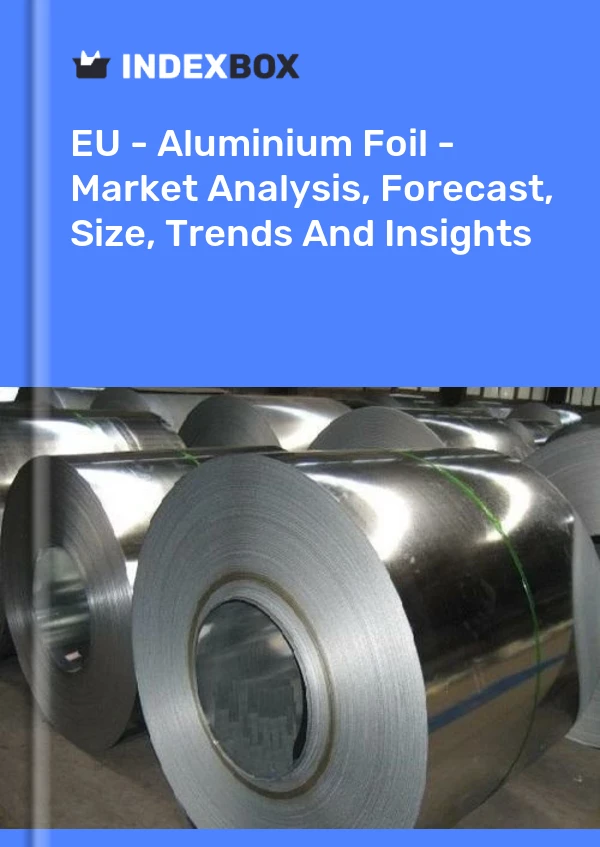 Report EU - Aluminium Foil - Market Analysis, Forecast, Size, Trends and Insights for 499$