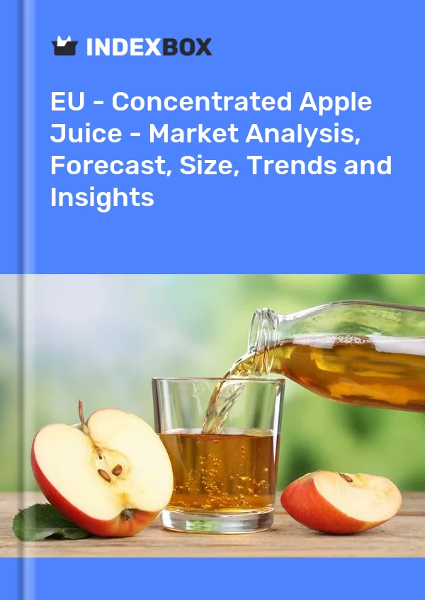 Report EU - Concentrated Apple Juice - Market Analysis, Forecast, Size, Trends and Insights for 499$