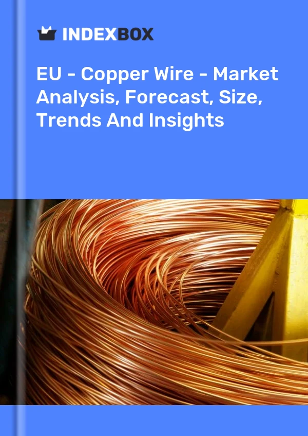 EU - Copper Wire - Market Analysis, Forecast, Size, Trends And Insights