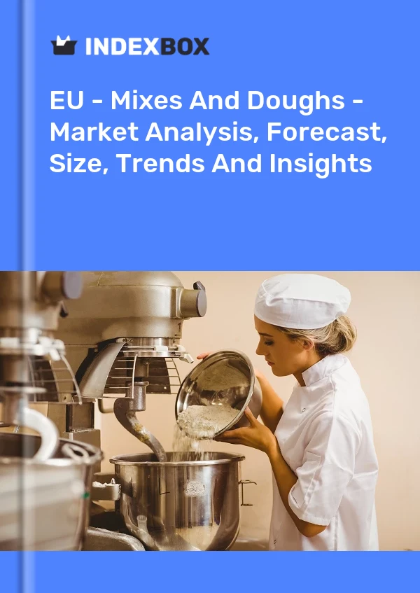 Report EU - Mixes and Doughs - Market Analysis, Forecast, Size, Trends and Insights for 499$