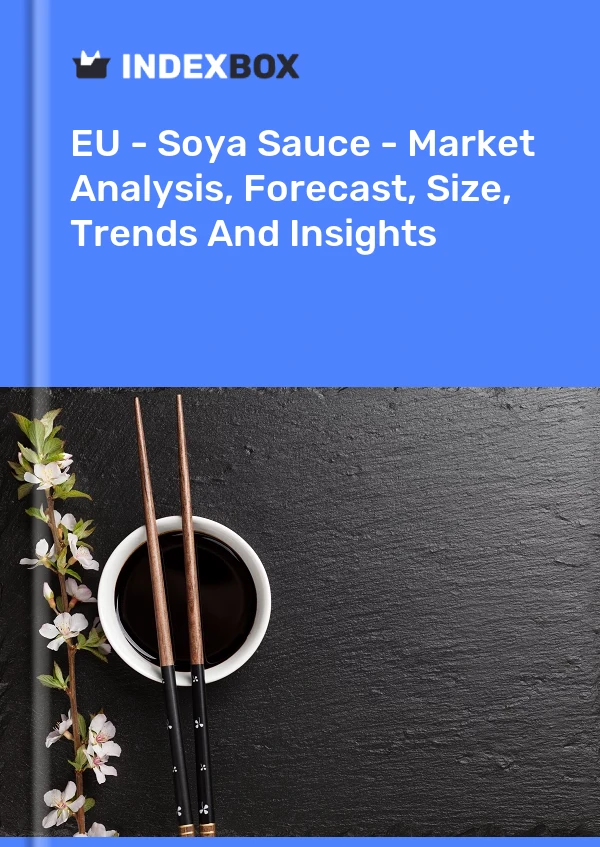 Report EU - Soya Sauce - Market Analysis, Forecast, Size, Trends and Insights for 499$