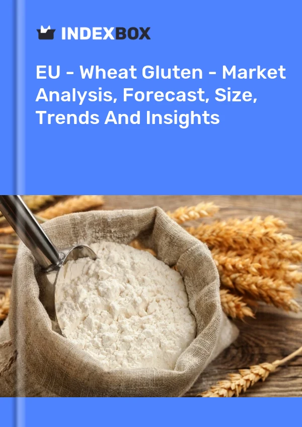 Report EU - Wheat Gluten - Market Analysis, Forecast, Size, Trends and Insights for 499$