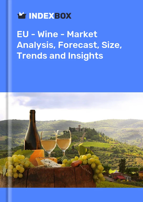AB - Şarap - Pazar Analizi, Tahmin, Boyut, Eğilimler ve Öngörüler