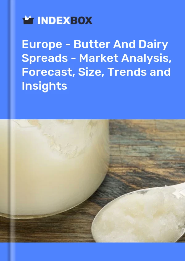 Report Europe - Butter and Dairy Spreads - Market Analysis, Forecast, Size, Trends and Insights for 499$