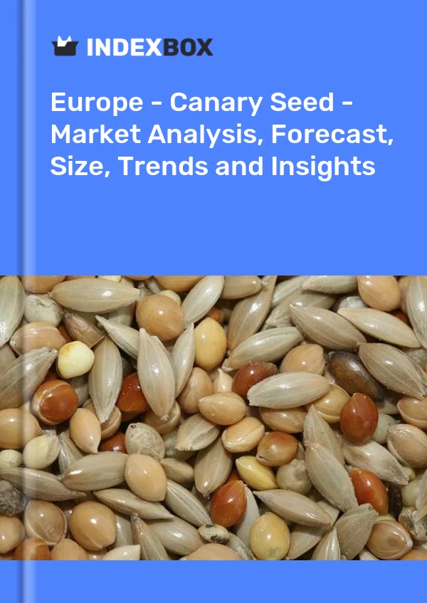Report Europe - Canary Seed - Market Analysis, Forecast, Size, Trends and Insights for 499$