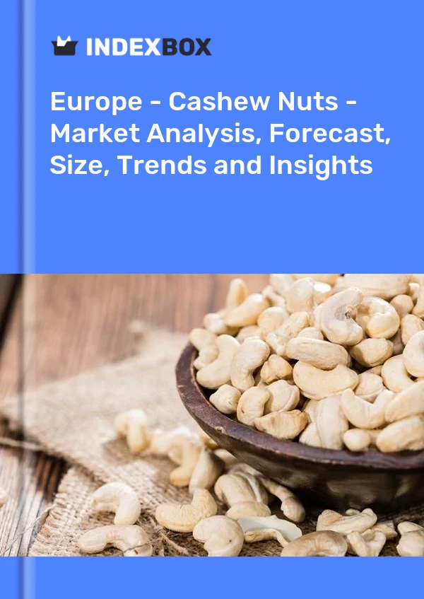 Report Europe - Cashew Nuts - Market Analysis, Forecast, Size, Trends and Insights for 499$