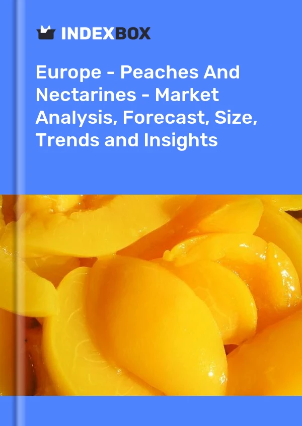 Report Europe - Peaches and Nectarines - Market Analysis, Forecast, Size, Trends and Insights for 499$