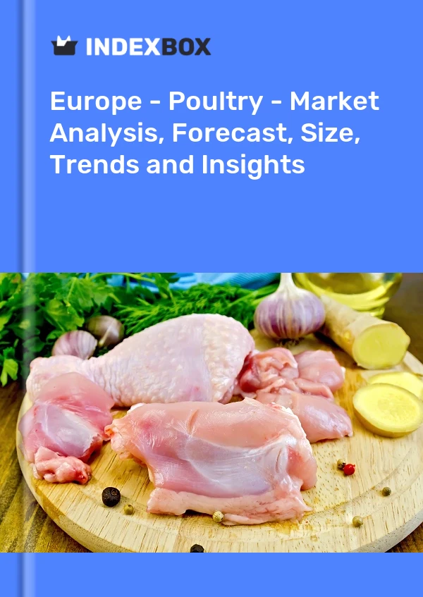 Report Europe - Poultry - Market Analysis, Forecast, Size, Trends and Insights for 499$