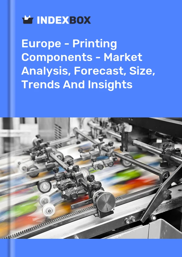 Report Europe - Printing Components - Market Analysis, Forecast, Size, Trends and Insights for 499$