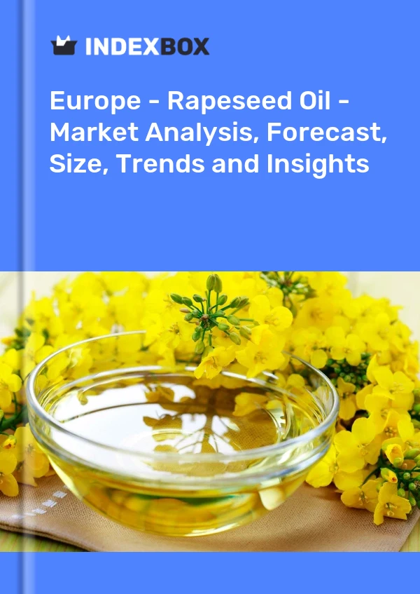 Report Europe - Rapeseed Oil - Market Analysis, Forecast, Size, Trends and Insights for 499$