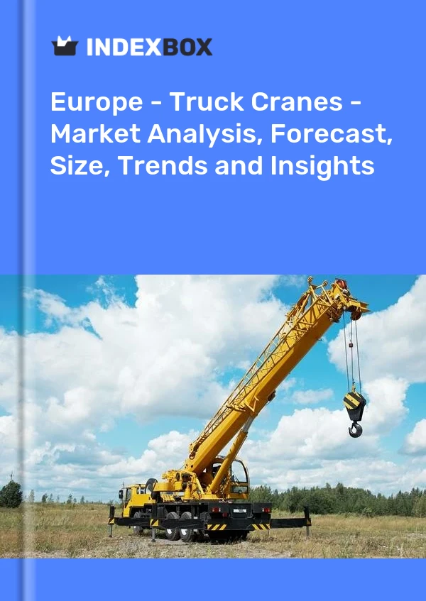 Report Europe - Truck Cranes - Market Analysis, Forecast, Size, Trends and Insights for 499$