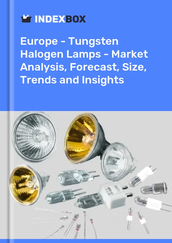 Report Europe - Tungsten Halogen Lamps - Market Analysis, Forecast, Size, Trends and Insights for 499$