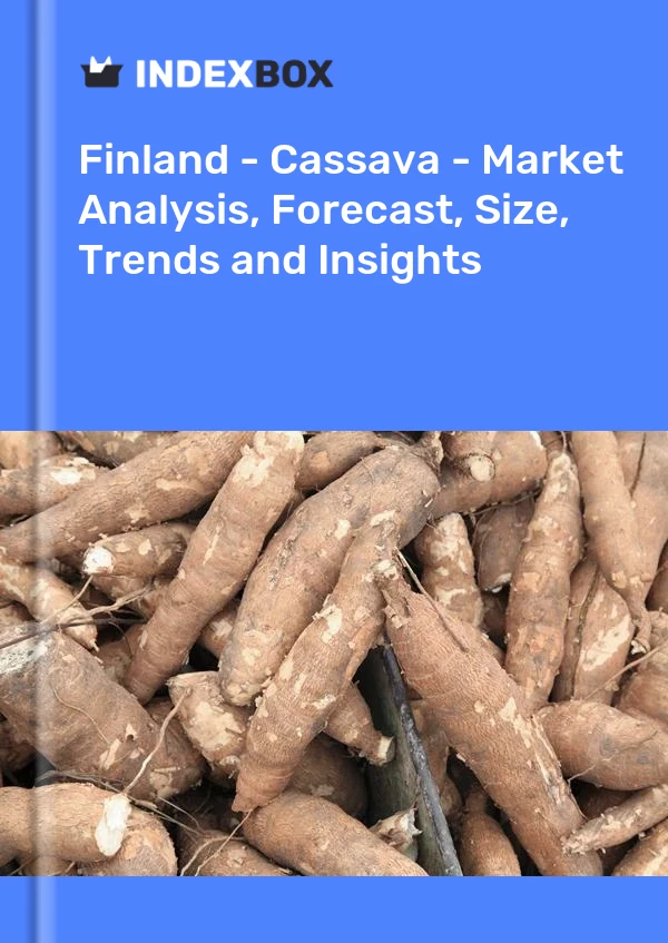 Finland - Cassava - Market Analysis, Forecast, Size, Trends and Insights