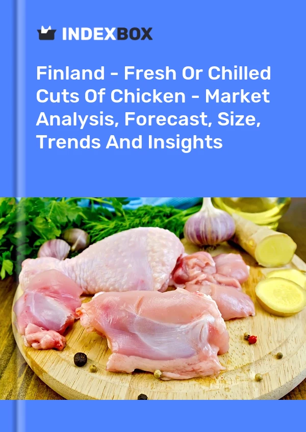 Report Finland - Fresh or Chilled Cuts of Chicken - Market Analysis, Forecast, Size, Trends and Insights for 499$