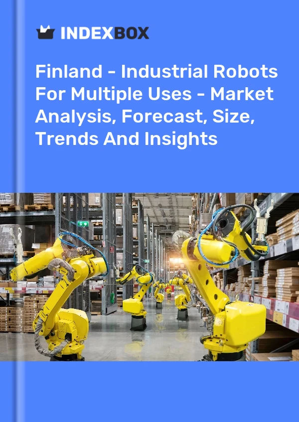 Report Finland - Industrial Robots for Multiple Uses - Market Analysis, Forecast, Size, Trends and Insights for 499$