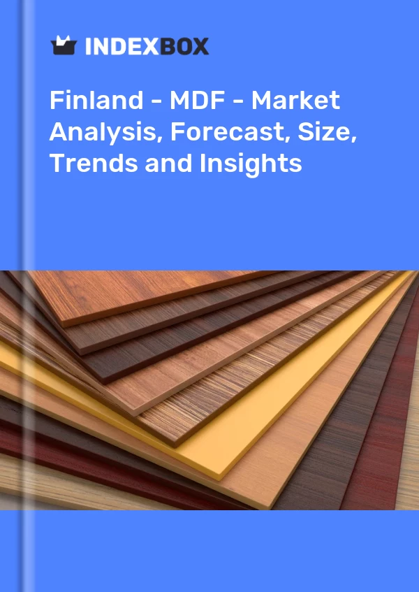 Bildiri Finlandiya - MDF - Pazar Analizi, Tahmin, Boyut, Eğilimler ve Öngörüler for 499$