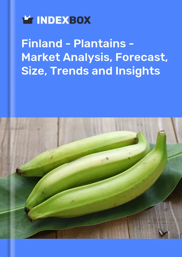 Report Finland - Plantains - Market Analysis, Forecast, Size, Trends and Insights for 499$