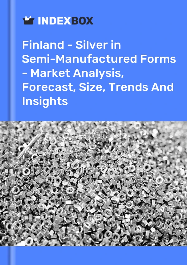 Report Finland - Silver in Semi-Manufactured Forms - Market Analysis, Forecast, Size, Trends and Insights for 499$