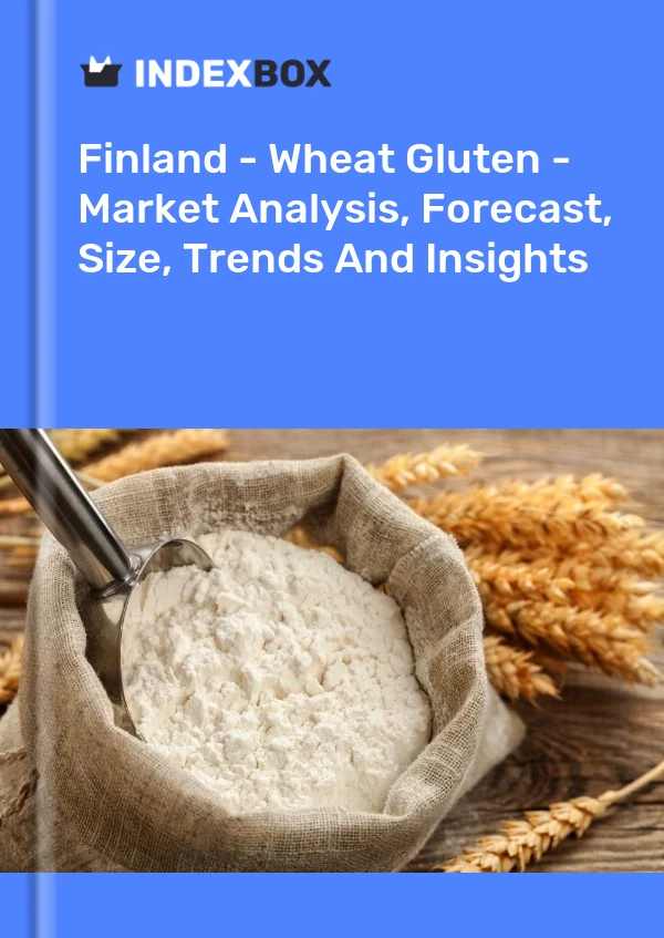 Bildiri Finlandiya - Buğday Gluteni - Pazar Analizi, Tahmin, Boyut, Eğilimler ve Öngörüler for 499$