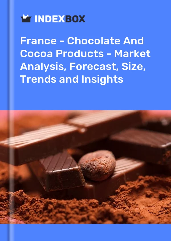 Fransa - Çikolata ve Kakao Ürünleri - Pazar Analizi, Tahmin, Boyut, Eğilimler ve Öngörüler