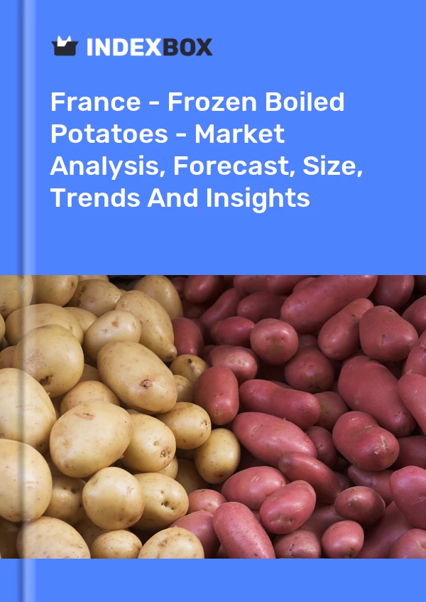 Report France - Frozen Boiled Potatoes - Market Analysis, Forecast, Size, Trends and Insights for 499$