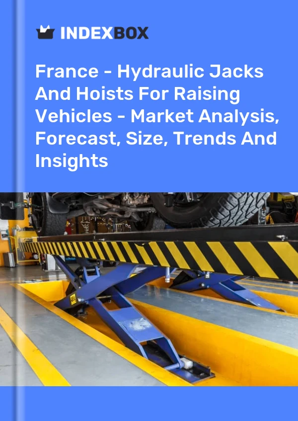 Fransa - Araçları Kaldırmak İçin Hidrolik Krikolar ve Vinçler - Pazar Analizi, Tahmin, Boyut, Eğilimler ve Öngörüler