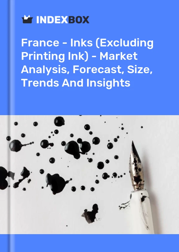 Fransa - Mürekkepler (Baskı Mürekkebi Hariç) - Pazar Analizi, Tahmin, Boyut, Eğilimler ve Öngörüler