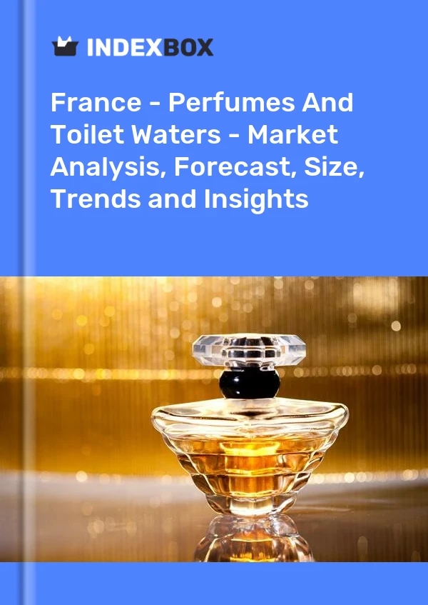 Fransa - Parfümler ve Tuvalet Suları - Pazar Analizi, Tahmin, Boyut, Eğilimler ve Öngörüler