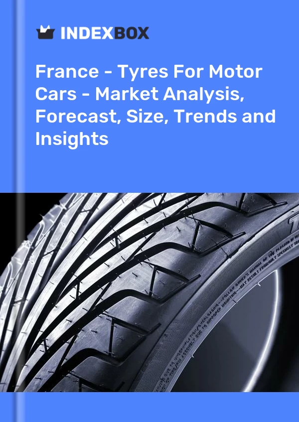 Fransa - Motorlu Araç Lastikleri - Pazar Analizi, Tahmin, Boyut, Eğilimler ve Öngörüler