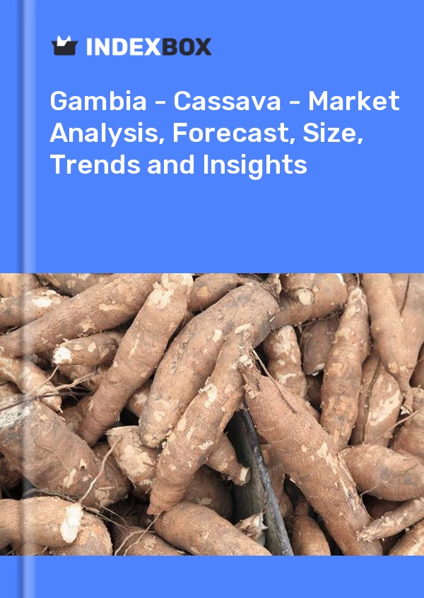 Report Gambia - Cassava - Market Analysis, Forecast, Size, Trends and Insights for 499$