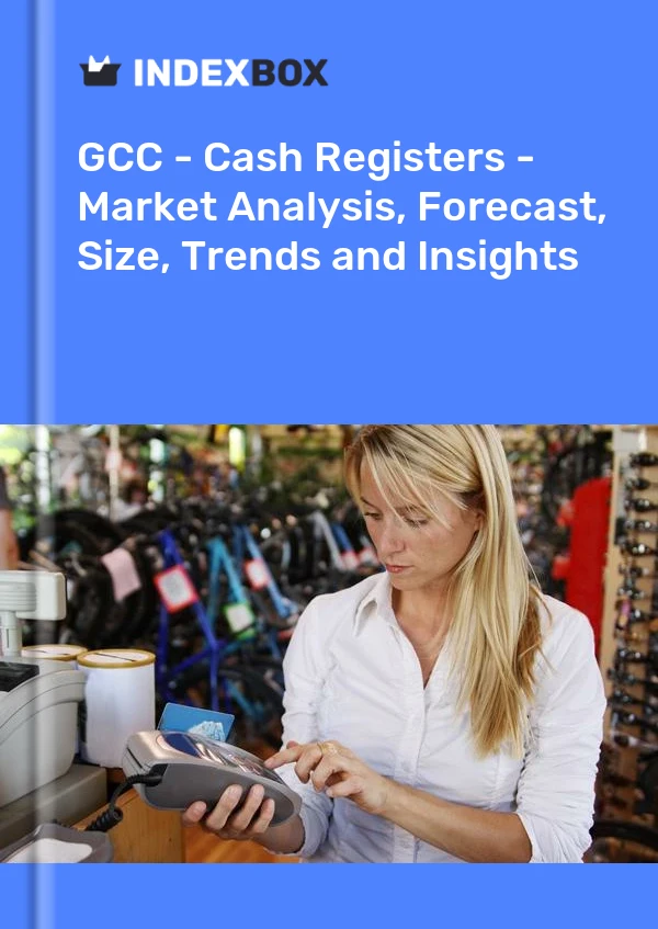 Report GCC - Cash Registers - Market Analysis, Forecast, Size, Trends and Insights for 499$